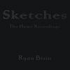 Ryan Bisio: Sketches - The Home Recordings