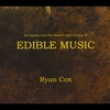 Ryan Cox: An Inquiry into the Nature and Causes of EDIBLE MUSIC