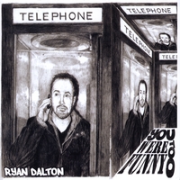 Ryan Dalton : You Were Funny Too