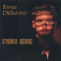 Ryan DeSiato : Double Edged