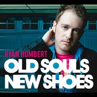 Ryan Humbert : Old Souls, New Shoes