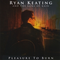 Ryan Keating and the Sons of Kain : Pleasure to Burn