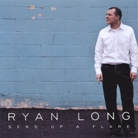 Ryan Long : Send Up A Flare