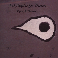 Ryan M Barnes : And Apples for Dessert