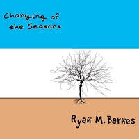 RYAN M BARNES: Changing of the Seasons
