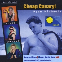 Ryan Michaels : Cheap Canary! EP