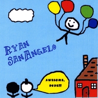 Ryan SanAngelo : Awesome, Dude!!!