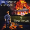 RYAN TAYLOR: The Heart of a Believer