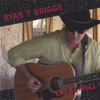 RYAN T BRIGGS: LeT iT RoLL