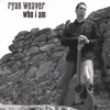 RYAN WEAVER: Who I Am