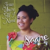 SAANE: Jesus You're All I Need