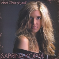 SABRINA KORVA: Hold Onto 

Myself