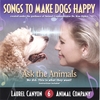 LAUREL CANYON ANIMAL COMPANY: Songs To Make Dogs Happy