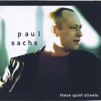 Paul Sachs : These Quiet Streets