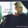 Paul Sachs: These Quiet Streets
