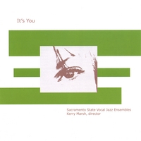 Sacramento State Vocal Jazz Ensembles : It's You