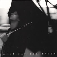 SADHAPPY: Good Day Bad Dream
