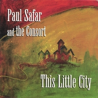 Paul Safar and the Consort : This Little City