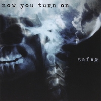 Safer : Now You Turn On
