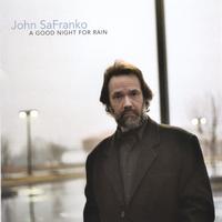 JOHN SAFRANKO: A Good Night For Rain