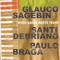 Glauco Sagebin : When Baden Meets Trane