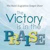 The Saint Augustine Gospel Choir: The Victory Is in the Praise