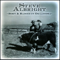 Steve Albright : Born And Raised In Oklahoma