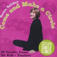 Susan Salidor : Come and Make a Circle: Twenty Terrific Songs for Kids and Teachers