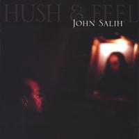 John Salih : Hush and Feel