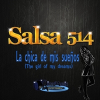 Salsa 514: La Chica de Mis Sueños (The Girl Of My Dreams)