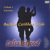 SALSAISGOOD: Bachata Caribbean Style DVD Vol 3: The Exercises