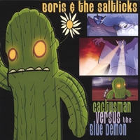 Boris & the Saltlicks : Cactusman Versus the Blue Demon