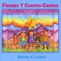 Stanley A. Lucero : Fiestas y cuento-cantos