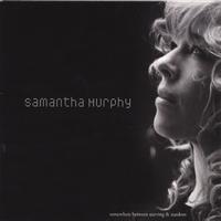 Samantha Murphy : somewhere between starving & stardom