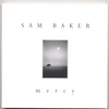 SAM BAKER: mercy
