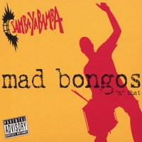 SAMBAYABAMBA: Mad Bongos 'n' That