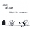 SAM CHASE: Songs For Someone