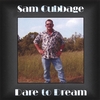 SAM CUBBAGE: Dare To Dream