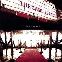 THE SAME EFFECT: The Come Hear EP
