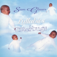 Sam Glaser : Lullabies And Jitterbugs