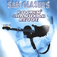 SAM GLASER: Sam Glaser's Rockin' Chanukah Revue