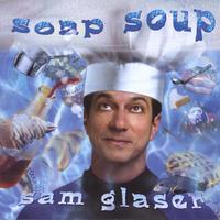SAM GLASER: Soap Soup
