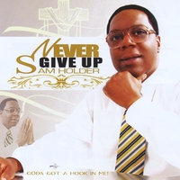 SAM HOLDER: Never Give Up