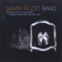 Bosnian Songs For Voice And Trio by Samir Fejzic