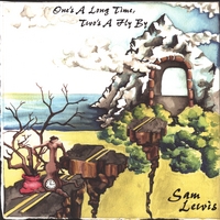 SAM LEWIS: One's a Long Time, Two's a Fly By