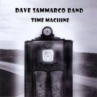 Dave Sammarco Band : Time Machine