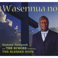 Sammy Danquah : W'asennua No
