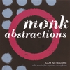 SAM NEWSOME: Monk Abstractions