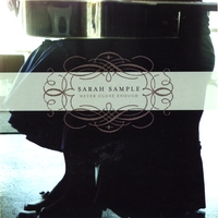 Sarah Sample : Never Close Enough