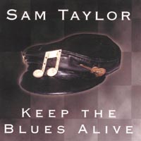 SAM TAYLOR: Keep The Blues Alive